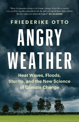 Angry Weather: Heat Waves, Floods, Storms, and the New Science of Climate Change (David Suzuki Institute)