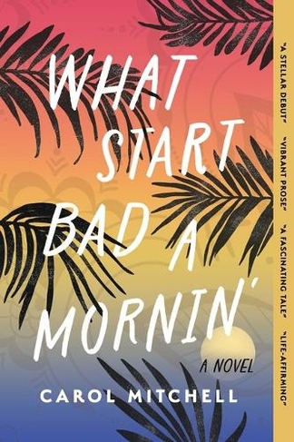 What Start Bad a Mornin': A Novel