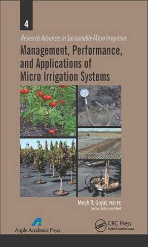Management, Performance, and Applications of Micro Irrigation Systems: (Research Advances in Sustainable Micro Irrigation)