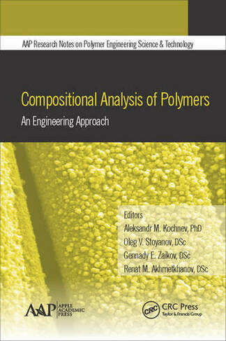 Compositional Analysis of Polymers: An Engineering Approach (AAP Research Notes on Polymer Engineering Science and Technology)