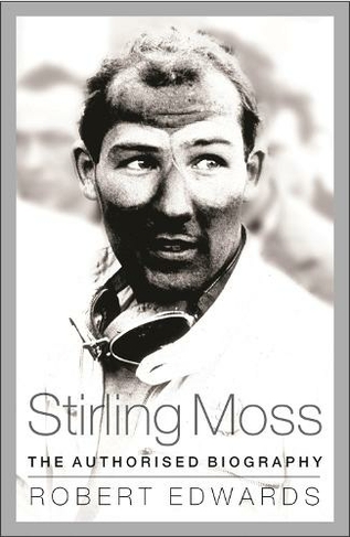 Stirling Moss: The Authorised Biography