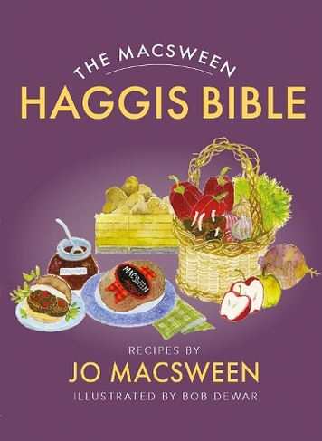 The Macsween Haggis Bible: (Reissue)