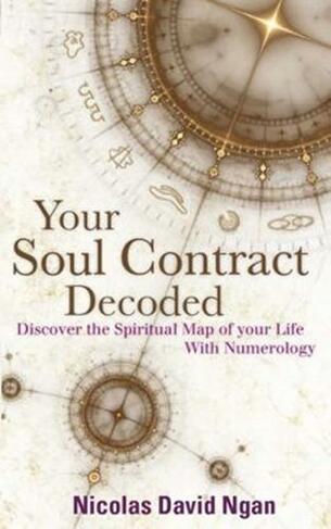Your Soul Contract Decoded: Discovering the Spiritual Map of Your Life with Numerology (New edition)