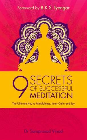 9 Secrets of Successful Meditation: The Ultimate Key to Mindfulness, Inner Calm & Joy