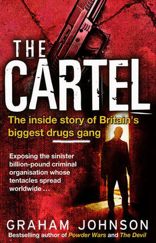 The Cartel: The Inside Story of Britain's Biggest Drugs Gang