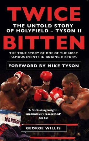 Twice Bitten: The Untold Story of Holyfield-Tyson II
