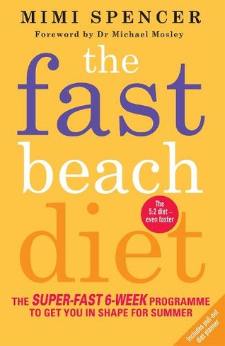 The Fast Beach Diet: The Super-Fast 6-Week Programme to Get You in Shape for Summer
