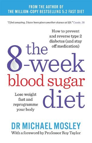 The 8-Week Blood Sugar Diet: Lose weight fast and reprogramme your body (The Fast 800 series)