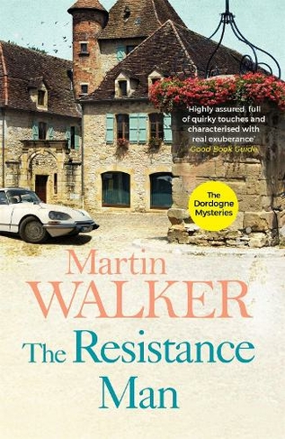 The Resistance Man: The Dordogne Mysteries 6 (The Dordogne Mysteries)