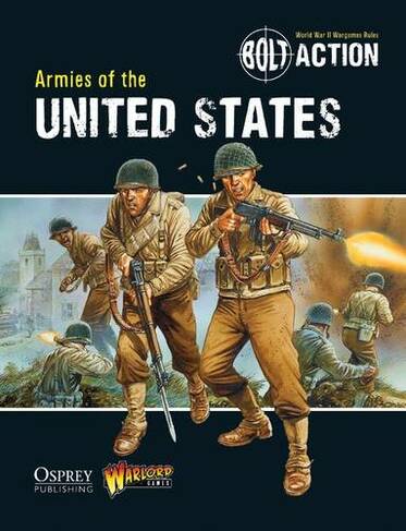 Bolt Action: Armies of the United States: (Bolt Action)