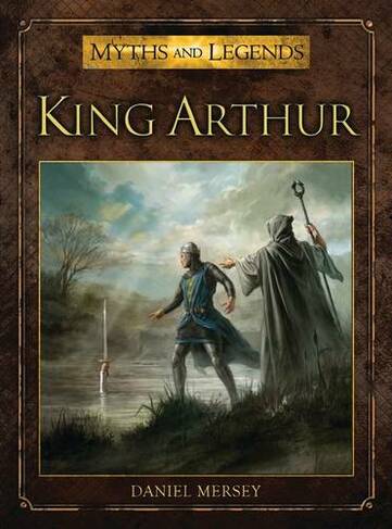 King Arthur: (Myths and Legends)