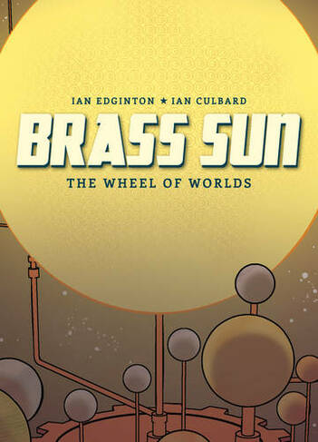 Brass Sun: The Wheel of Worlds: (Brass Sun)