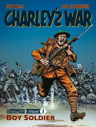 Charley's War: The Definitive Collection, Volume One: Boy Soldier (Charley's War)
