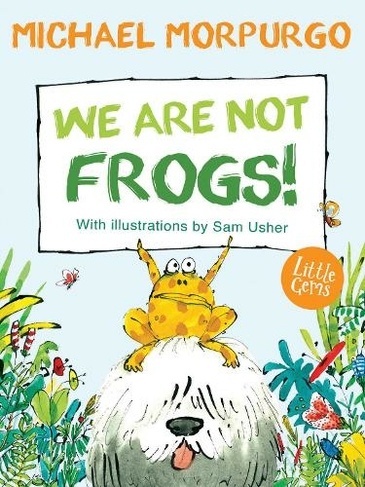 We Are Not Frogs!: (Little Gems New edition)