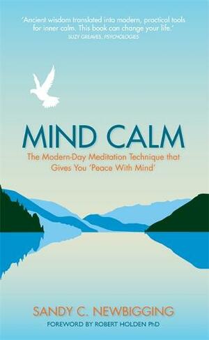 Mind Calm: The Modern-Day Meditation Technique that Gives You 'Peace with Mind'