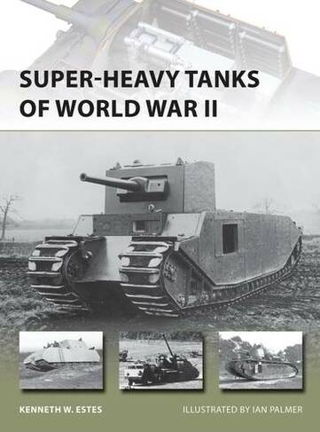 Super-heavy Tanks of World War II: (New Vanguard)