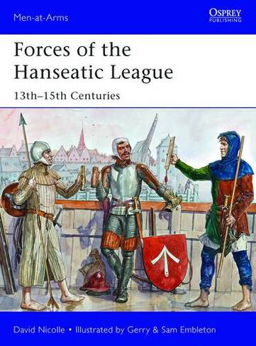 Forces of the Hanseatic League: 13th-15th Centuries (Men-at-Arms)