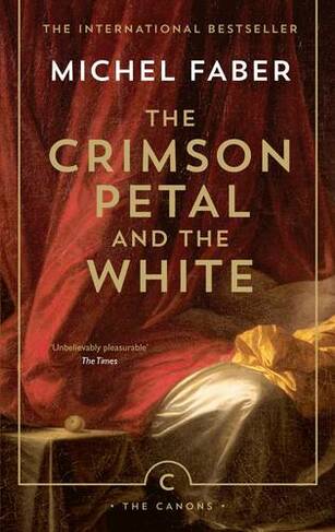 The Crimson Petal And The White: (Canons Main - Canons edition)