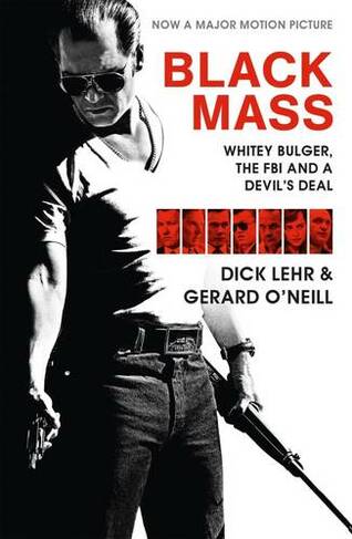 Black Mass: Whitey Bulger, The FBI and a Devil's Deal (Tie-In - Film Tie-In)