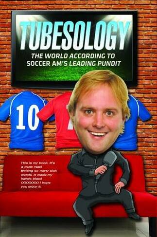 Tubesology: The World According to SoccerAM's Leading Pundit.