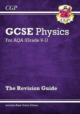 GCSE Physics AQA Revision Guide - Higher includes Online Edition, Videos & Quizzes: (CGP AQA GCSE Physics)