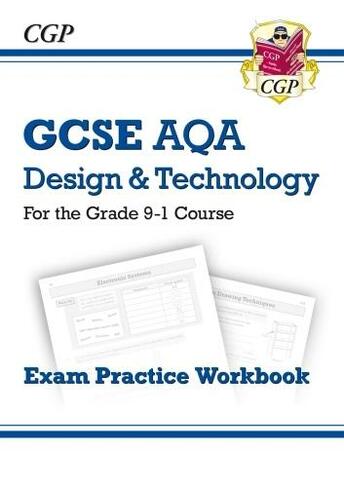GCSE Design & Technology AQA Exam Practice Workbook: (CGP AQA GCSE DT)