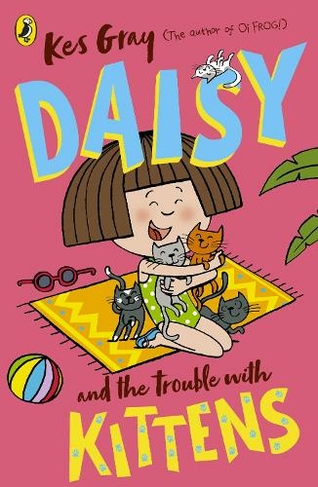 Daisy and the Trouble with Kittens: (A Daisy Story)