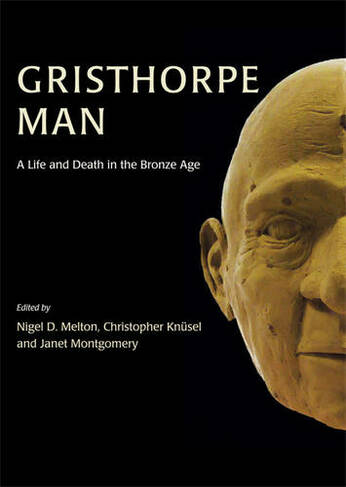 Gristhorpe Man.: A Life and Death in the Bronze Age