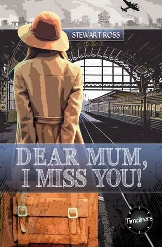 Dear Mum, I Miss You!: (Timeliners)