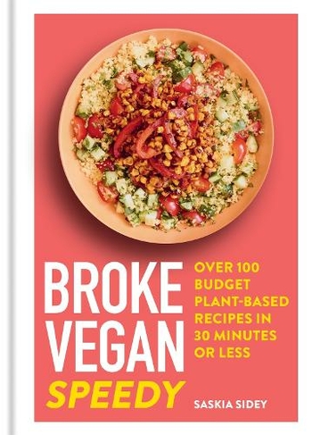 Broke Vegan: Speedy: Over 100 budget plant-based recipes in 30 minutes or less (Broke Vegan)