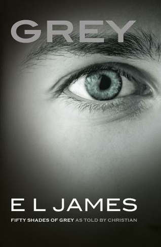 Grey: The #1 Sunday Times bestseller (Fifty Shades)