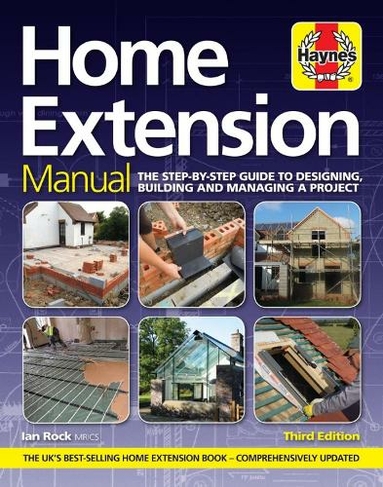 Home Extension Manual (3rd edition): The step-by-step guide to planning, building and managing a project (3rd New edition)