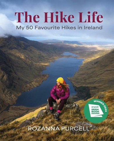The Hike Life: My 50 Favourite Hikes in Ireland - IBA Lifestyle Book of the Year