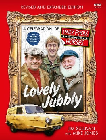 Lovely Jubbly: A Celebration of Only Fools and Horses