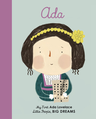Ada Lovelace: Volume 10 (Little People, BIG DREAMS)