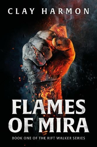 Flames Of Mira: Book One of The Rift Walker Series (The Rift Walker Series)
