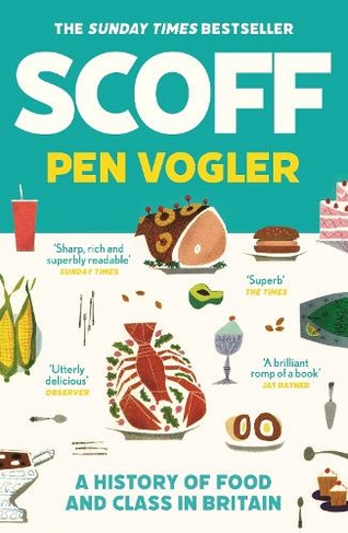 Scoff: A History of Food and Class in Britain (Main)
