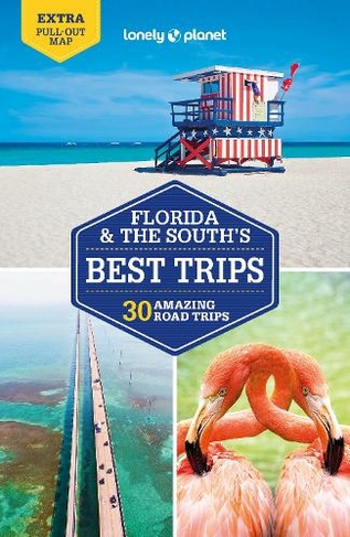 Lonely Planet Florida & the South's Best Trips: (Road Trips Guide 4th edition)