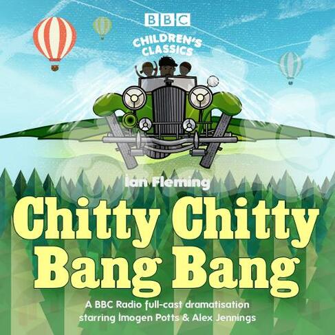 Chitty Chitty Bang Bang: A BBC Radio full-cast dramatisation (Unabridged edition)