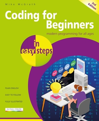 Coding for Beginners in Easy Steps: (In Easy Steps 3rd ed.)