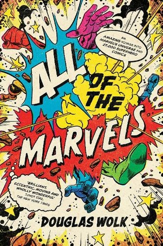 All of the Marvels: An Amazing Voyage into Marvel's Universe and 27,000 Superhero Comics (Main)