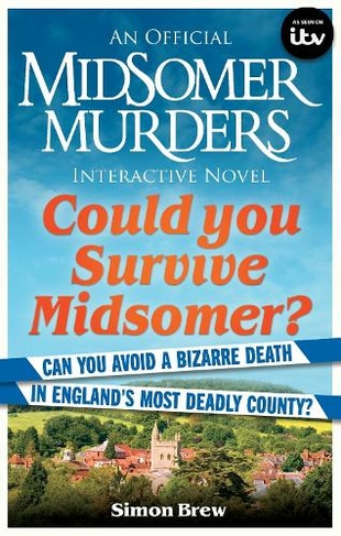 Could You Survive Midsomer?: Can you avoid a bizarre death in England's most dangerous county? (Midsomer Murders)