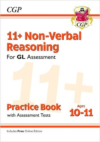 11+ GL Non-Verbal Reasoning Practice Book & Assessment Tests - Ages 10-11 (with Online Edition): (CGP GL 11+ Ages 10-11)