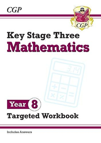 KS3 Maths Year 8 Targeted Workbook (with answers): (CGP KS3 Targeted Workbooks)