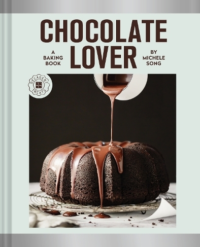 Chocolate Lover: A Baking Book-Decadent Treats