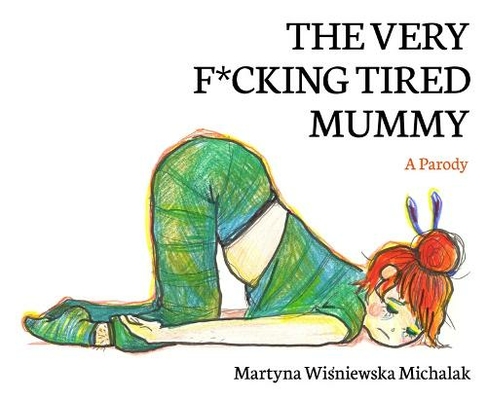 The Very F*cking Tired Mummy: A Parody