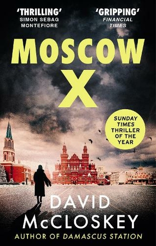 Moscow X: From the Bestselling Author of THE TIMES Thriller of the Year DAMASCUS STATION (Damascus Station)