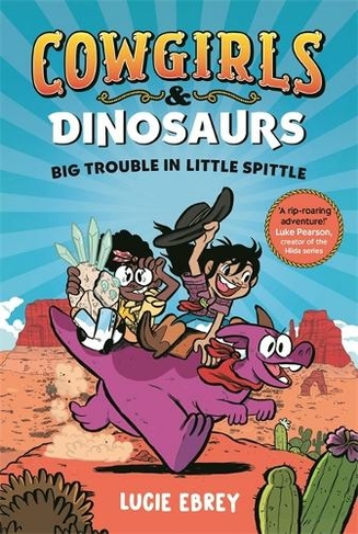 Cowgirls and Dinosaurs: Big Trouble in Little Spittle