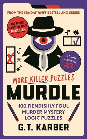 Murdle: More Killer Puzzles: 100 Fiendishly Foul Murder Mystery Logic Puzzles (Murdle Puzzle Series Main)