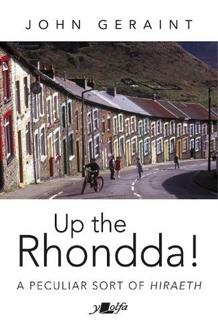 Up the Rhondda!: A peculiar sort of hiraeth